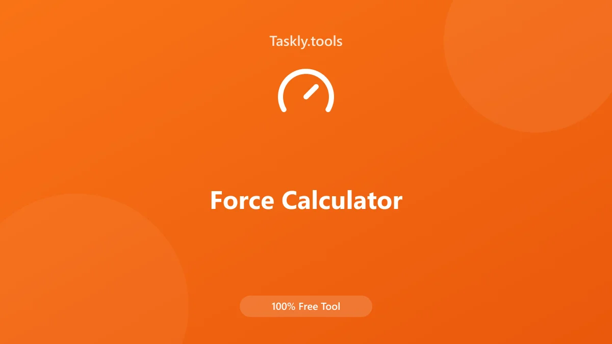 Screenshot of Force Calculator tool - Taskly.tools