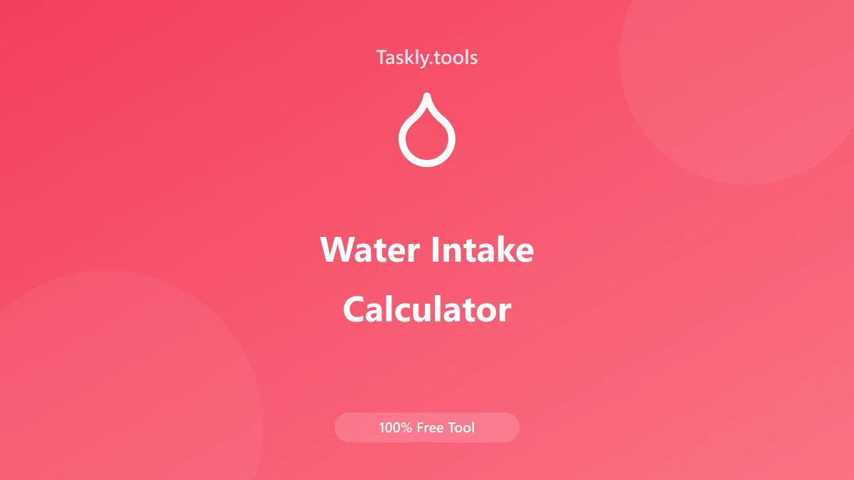 Screenshot of Water Intake Calculator tool - Taskly.tools